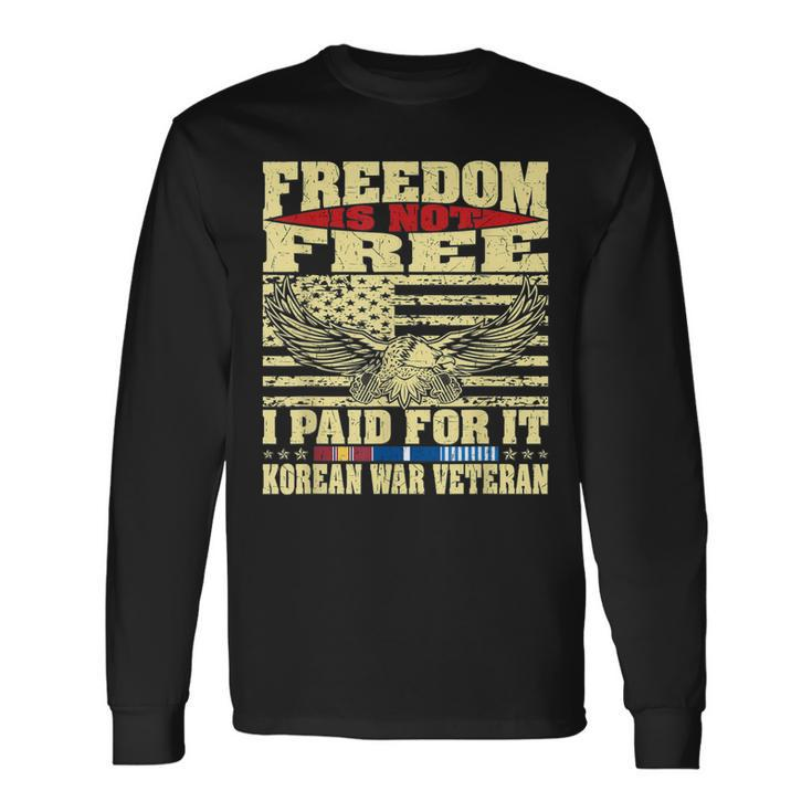 Mens Freedom Is Not Free I Paid For It - Proud Korean War Veteran  Men Women Long Sleeve T-shirt Graphic Print Unisex