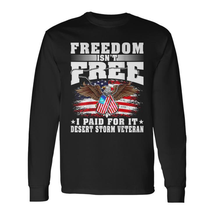 Mens Freedom Isnt Free I Paid For It Proud Desert Storm Veteran Men Women Long Sleeve T-shirt Graphic Print Unisex Gifts ideas
