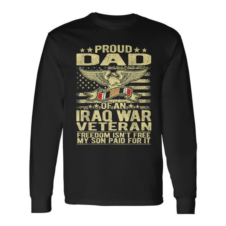 Mens Freedom Isnt Free Proud Dad Of Iraq Veteran Military Father  Men Women Long Sleeve T-shirt Graphic Print Unisex