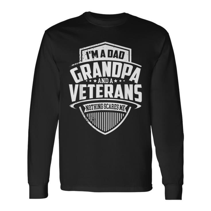 Mens Im A Dad Grandpa And A Veteran Nothing Scares Me  Men Women Long Sleeve T-shirt Graphic Print Unisex