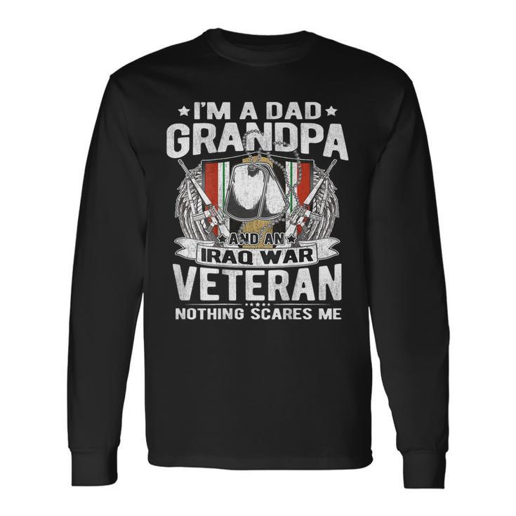 Mens Im A Dad Grandpa And An Iraq War Veteran Nothing Scares Me  Men Women Long Sleeve T-shirt Graphic Print Unisex