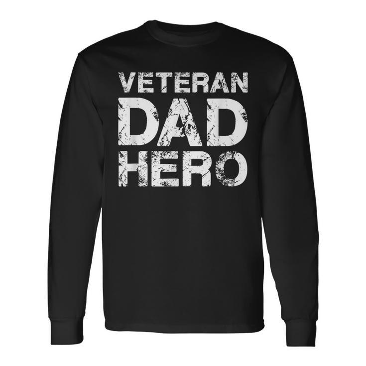 Mens Veteran Dad Hero T  For Fathers Day - Distressed Look Men Women Long Sleeve T-shirt Graphic Print Unisex