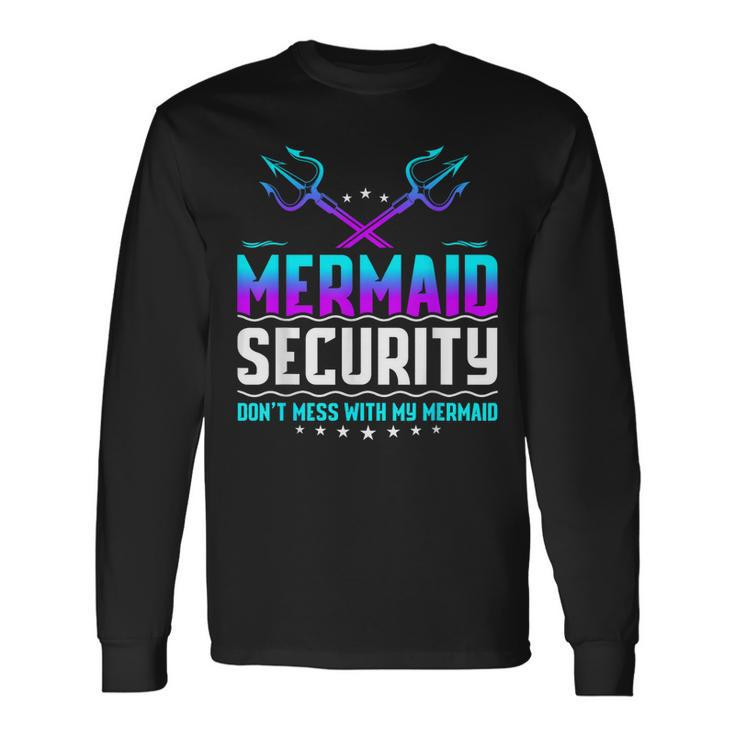 Mermaid Security Dont Mess With My Mermaid Dad Fathers Day Long Sleeve T-Shirt T-Shirt