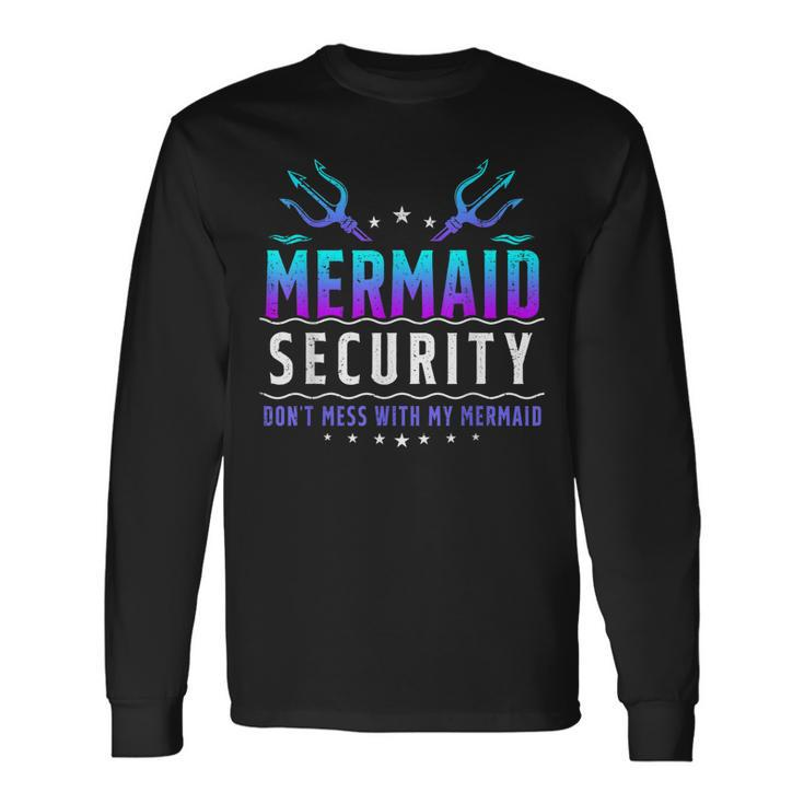 Mermaid Security Dont Mess With My Mermaid Merman Mer Dad Long Sleeve T-Shirt T-Shirt