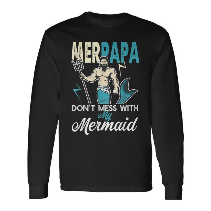 Merpapa Dont Mess With My Mermaid Dad Father Long Sleeve T-Shirt T-Shirt