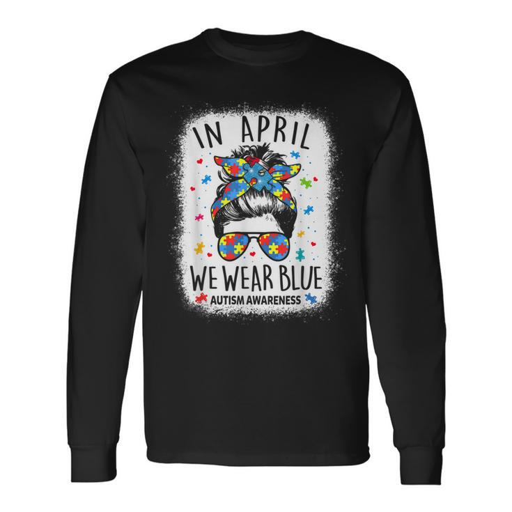 Messy Bun In April We Wear Blue For Autism Awareness Long Sleeve T-Shirt T-Shirt