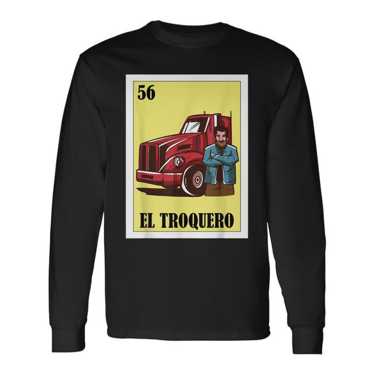Mexican For Truckers El Troquero Long Sleeve T-Shirt