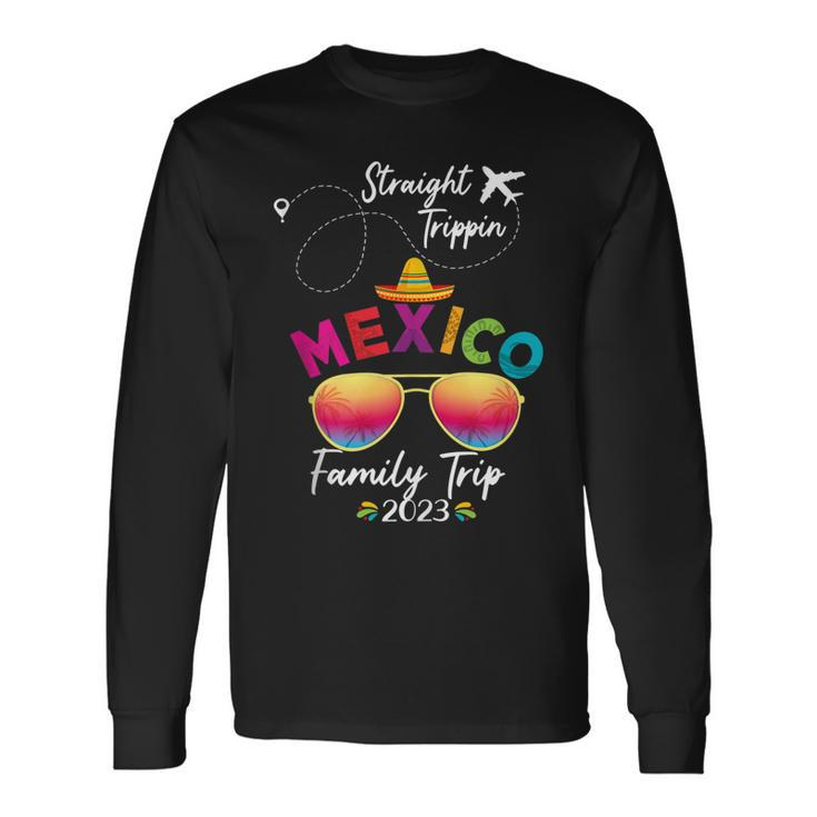 Mexico Vacation Cancun 2023 Straight Trippin Long Sleeve T-Shirt