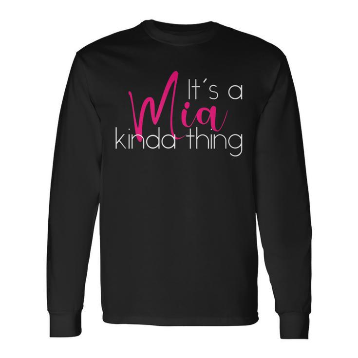 Mia Personalized Novelty Its A Mia Kinda Thing Long Sleeve T-Shirt Gifts ideas