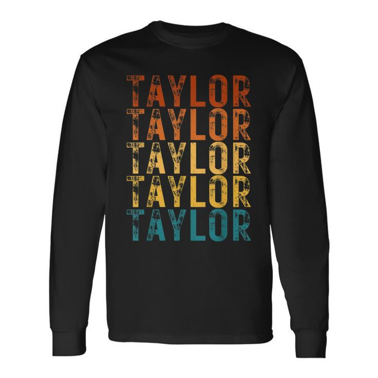 Modern Repeated Text First Name Taylor Long Sleeve T-Shirt T-Shirt