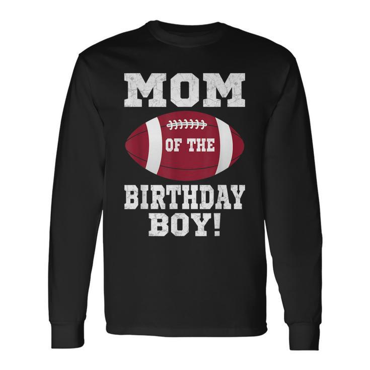 Mom Of The Birthday Boy Football Lover Vintage Retro Long Sleeve T-Shirt
