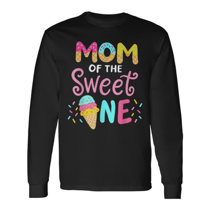 Mom Of Sweet One Birthday Matching Ice Cream Long Sleeve T-Shirt T-Shirt