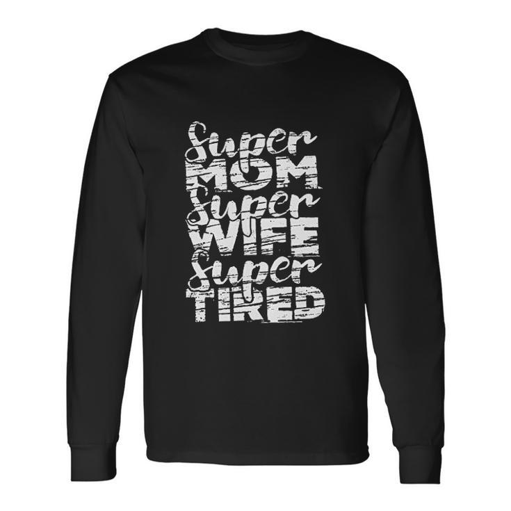 Mom Wife Tired V2 Men Women Long Sleeve T-Shirt T-shirt Graphic Print