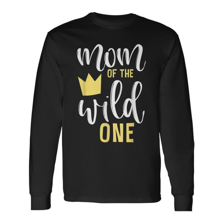 Mom Of The Wild One 1St Birthday First Thing Mommy Long Sleeve T-Shirt