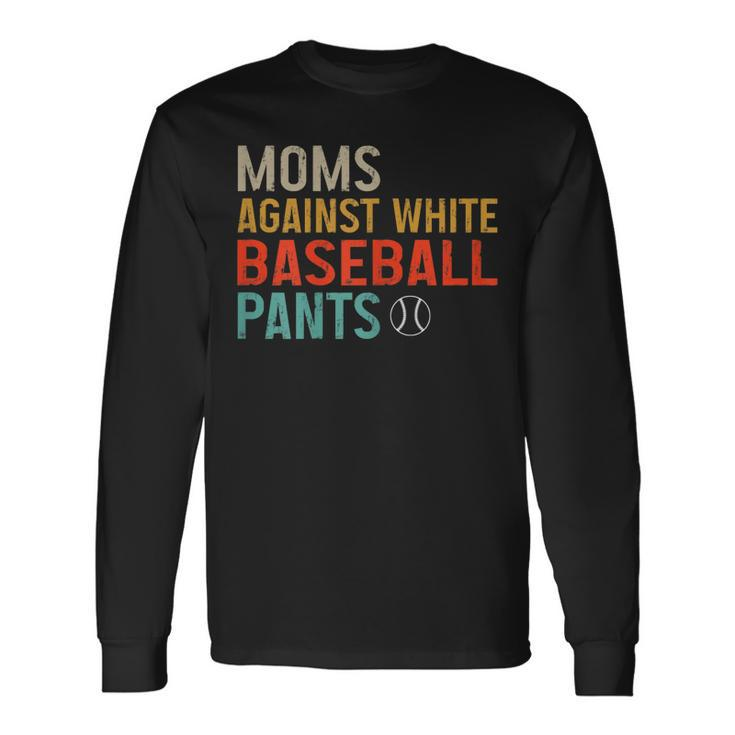 Moms Against White Baseball Pants Baseball Long Sleeve T-Shirt Gifts ideas