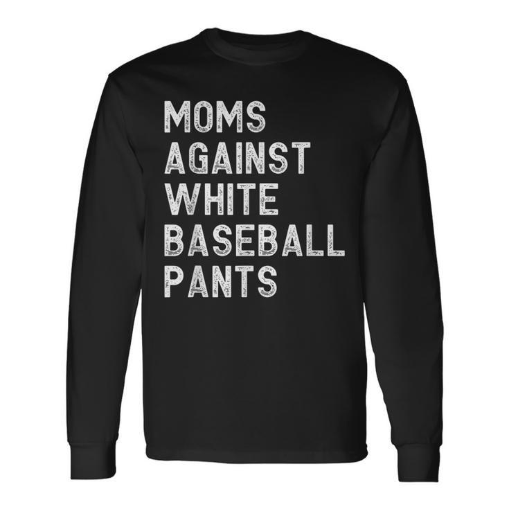 Moms Against White Baseball Pants Baseball Mom Long Sleeve T-Shirt