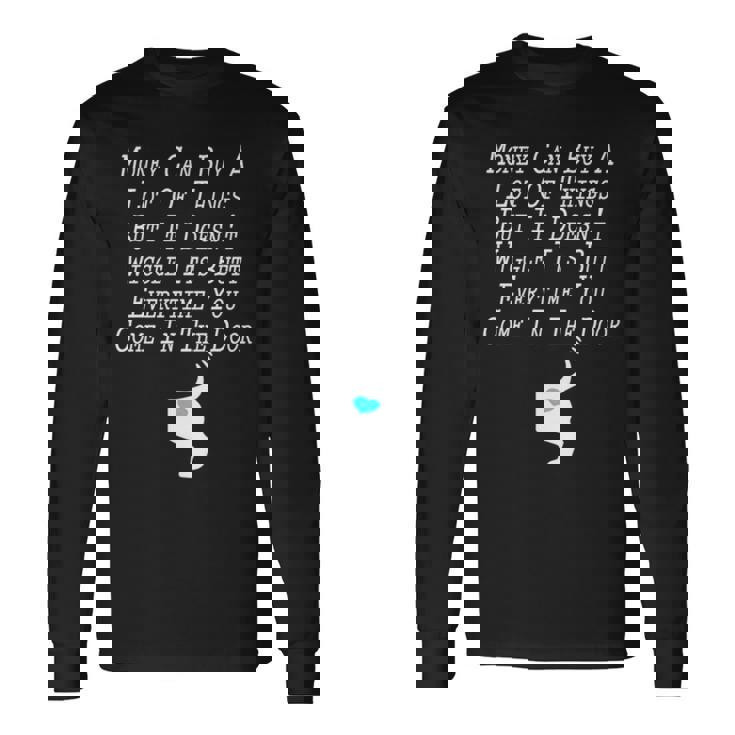 Money Can Buy A Lot Of Things But It Doesn’T Long Sleeve T-Shirt T-Shirt