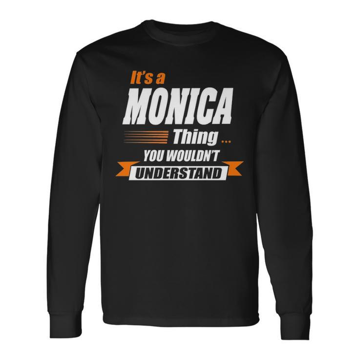 Monica Name Its A Monica Thing Long Sleeve T-Shirt