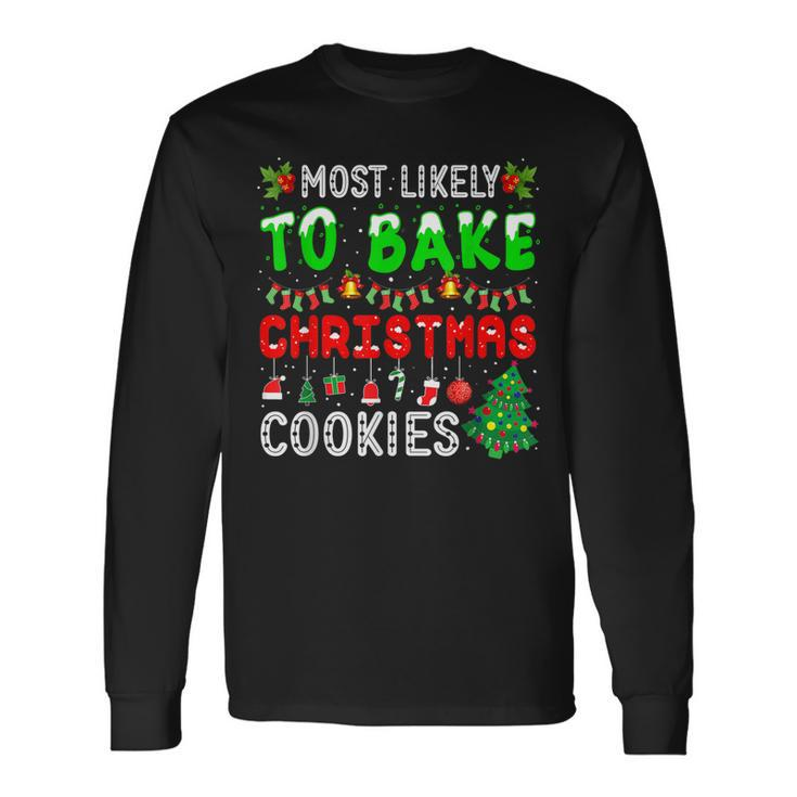 Most Likely To Bake Christmas Cookies Funny Baker Christmas  Men Women Long Sleeve T-shirt Graphic Print Unisex