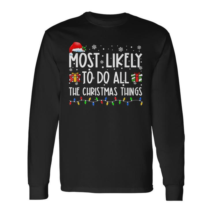 Most Likely To Do All The Christmas Things Funny Saying  Men Women Long Sleeve T-shirt Graphic Print Unisex