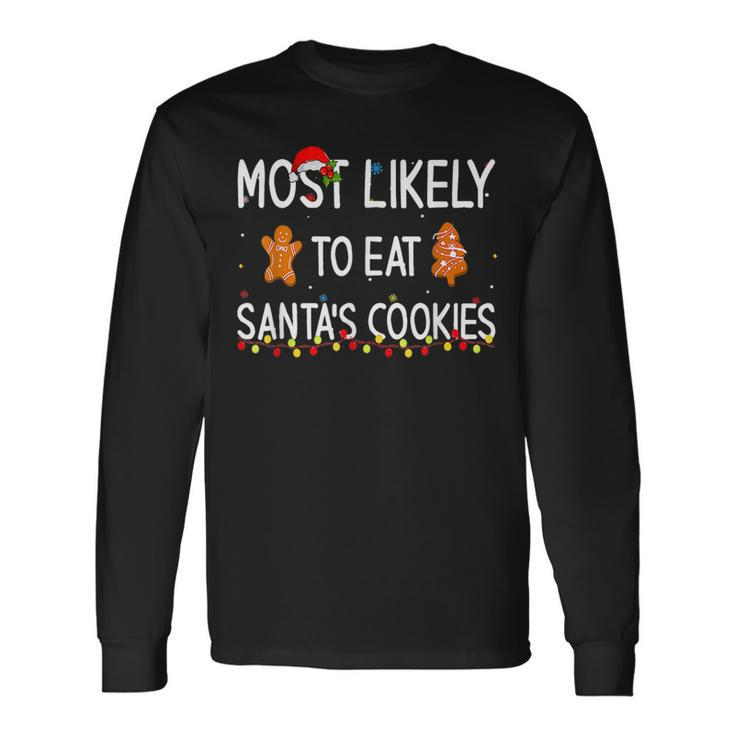 Most Likely To Eat Santas Cookies Family Funny Christmas  Men Women Long Sleeve T-shirt Graphic Print Unisex