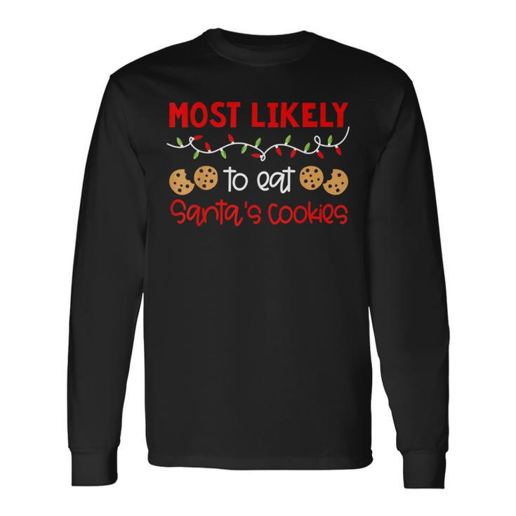 Most Likely To Eat Santas Cookies Funny Christmas Holiday  Men Women Long Sleeve T-shirt Graphic Print Unisex