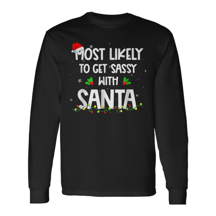 Most Likely To Get Sassy With Santa Christmas Funny Xmas  Men Women Long Sleeve T-shirt Graphic Print Unisex
