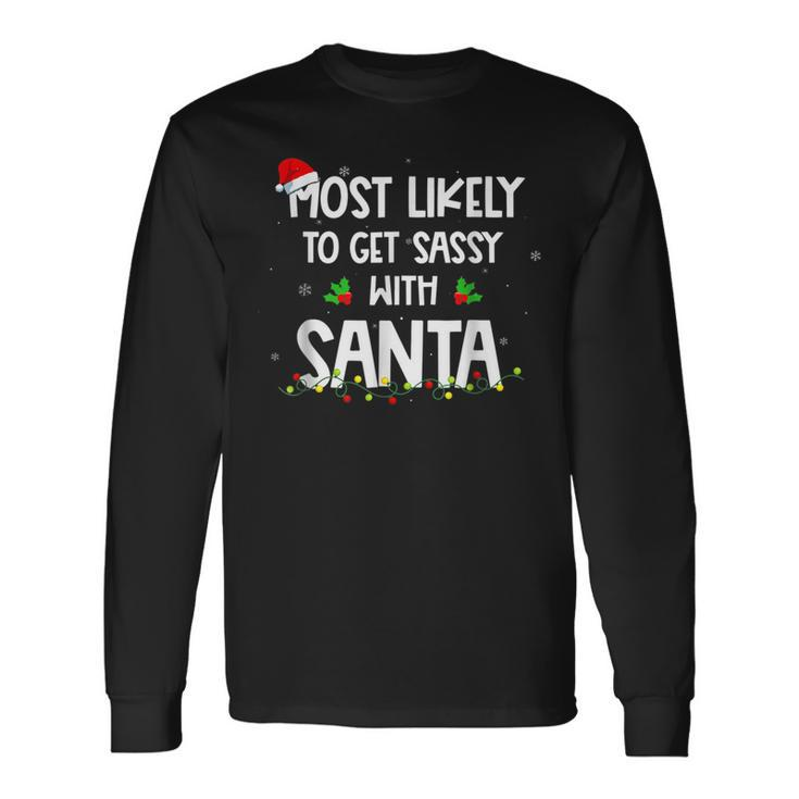 Most Likely To Get Sassy With Santa Funny Family Christmas  V6 Men Women Long Sleeve T-shirt Graphic Print Unisex