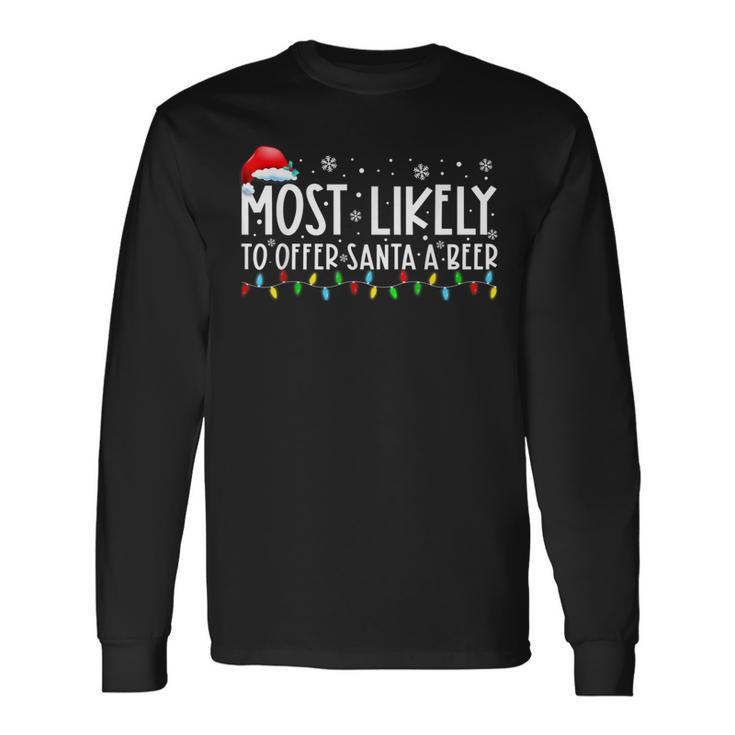 Most Likely To Offer Santa A Beer Funny Drinking Christmas  V4 Men Women Long Sleeve T-shirt Graphic Print Unisex