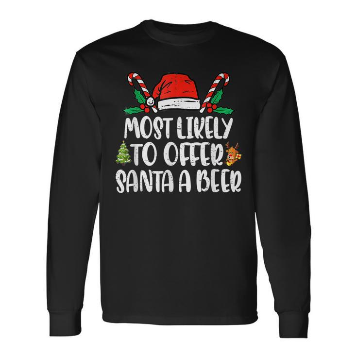 Most Likely To Offer Santa A Beer Funny Drinking Christmas  V9 Men Women Long Sleeve T-shirt Graphic Print Unisex