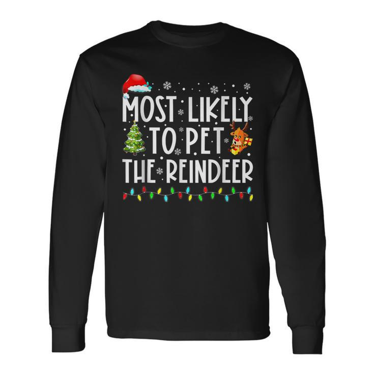 Most Likely To Pet The Reindeer Funny Christmas V5 Men Women Long Sleeve T-shirt Graphic Print Unisex Gifts ideas