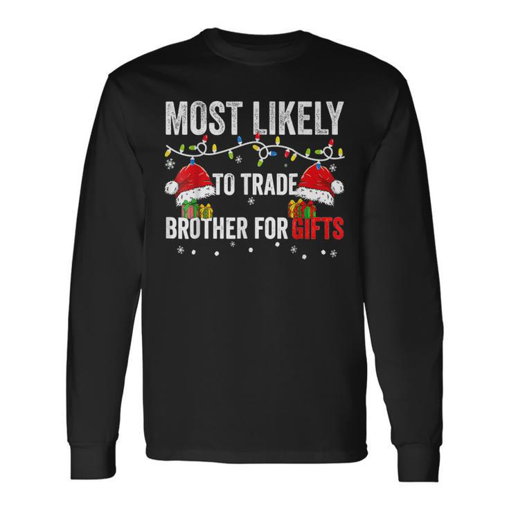 Most Likely To Shake Trade Brother For Christmas Men Women Long Sleeve T-shirt Graphic Print Unisex Gifts ideas