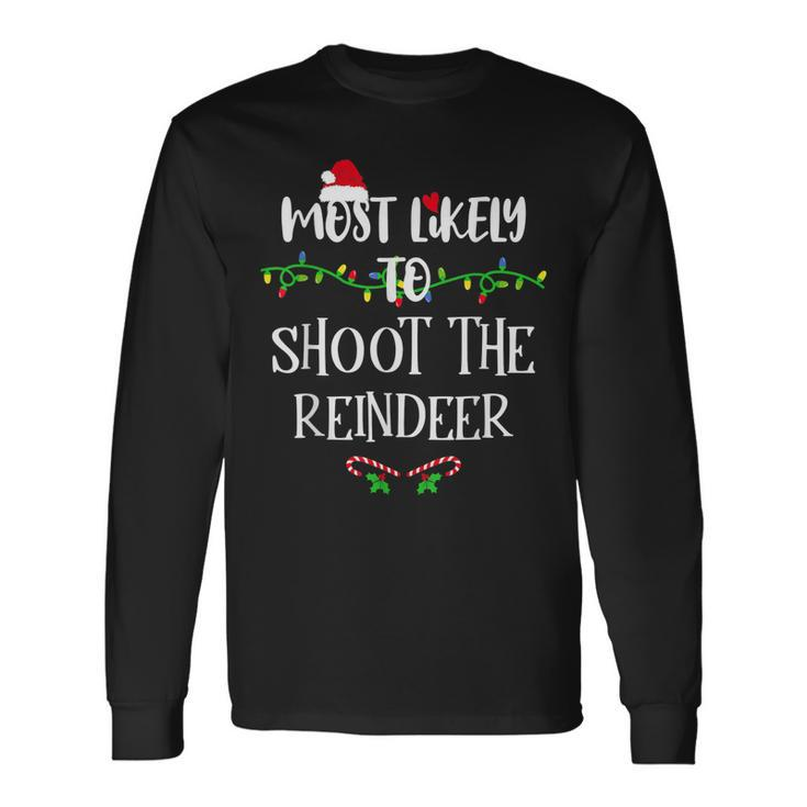 Most Likely To Shoot The Reindeer Christmas Family Group  Men Women Long Sleeve T-shirt Graphic Print Unisex