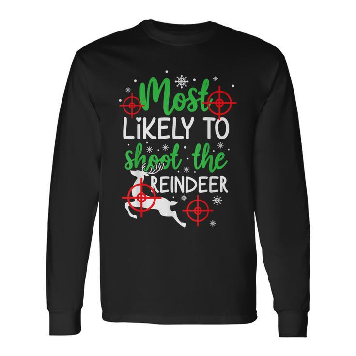 Most Likely To Shoot The Reindeer Funny Holiday Christmas Men Women Long Sleeve T-shirt Graphic Print Unisex Gifts ideas