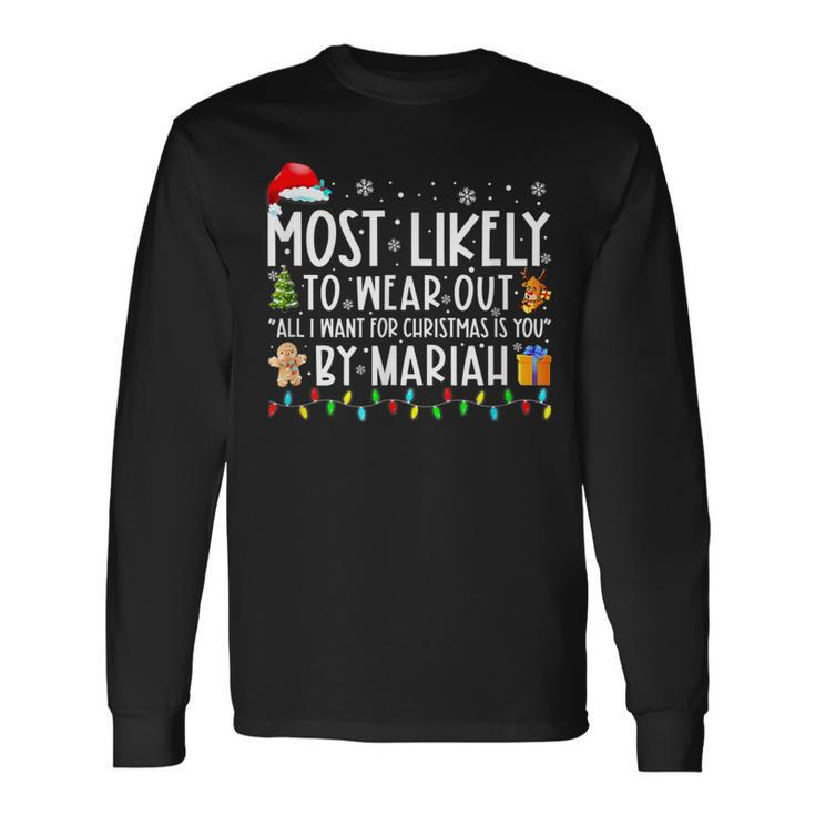 Most Likely To Wear Out All I Want For Christmas By Mariah  Men Women Long Sleeve T-shirt Graphic Print Unisex