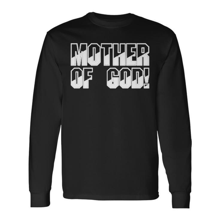 Mother Of God Long Sleeve T-Shirt Gifts ideas