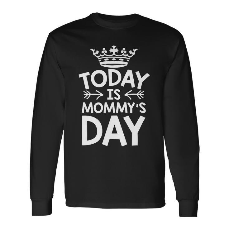 Mother Grandma Today Is Mommys Day Happy 181 Mom Grandmother Long Sleeve T-Shirt