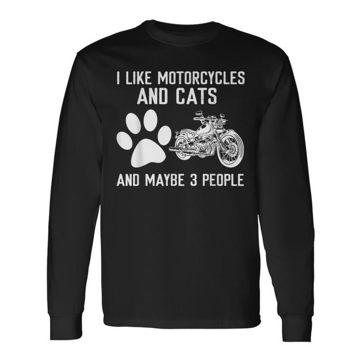 I Like Motorcycles And Cats And Maybe 3 People Long Sleeve T-Shirt