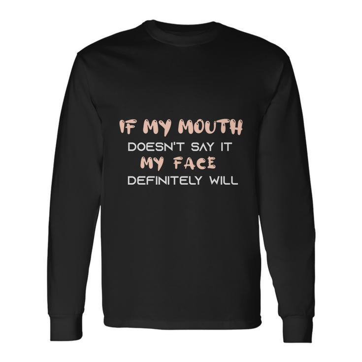 If My Mouth Doesnt Say It Definitely Will Long Sleeve T-Shirt Gifts ideas