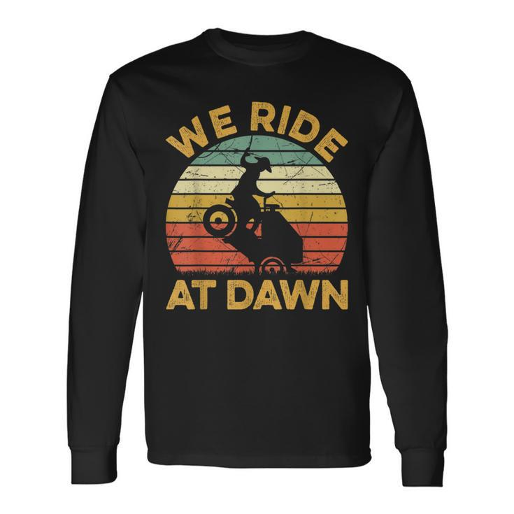Mowing Grass Cutting Lawn Care Mower We Ride At Dawn Long Sleeve T-Shirt
