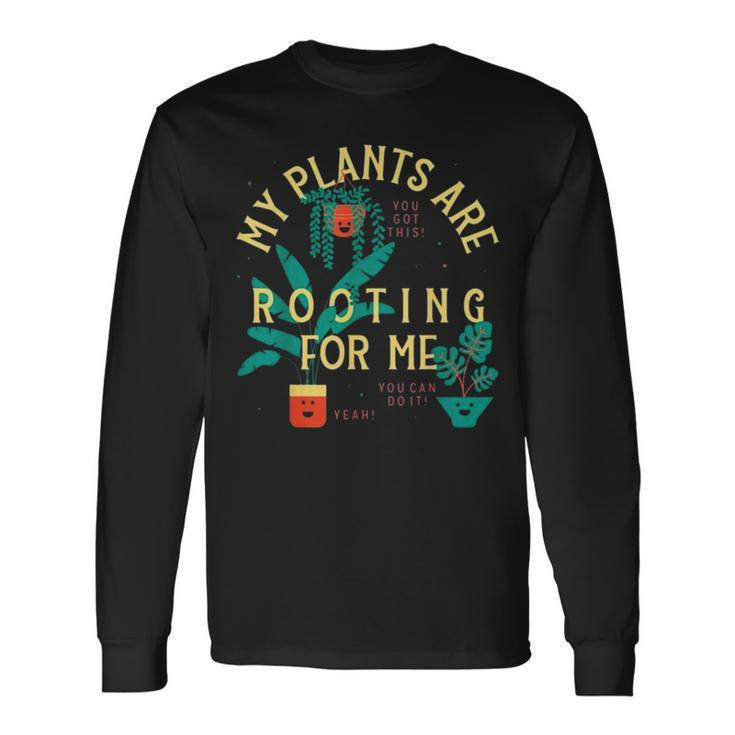 My Plants Are Rooting For Me  V2 Unisex Long Sleeve