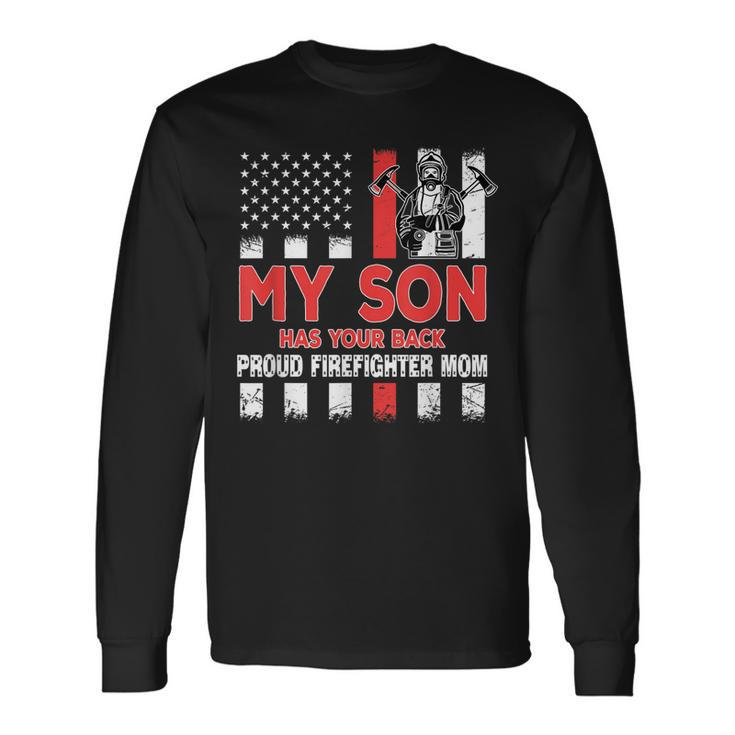 My Son Has Your Back Proud Firefighter Mom Dad Veteran Cool  Men Women Long Sleeve T-shirt Graphic Print Unisex