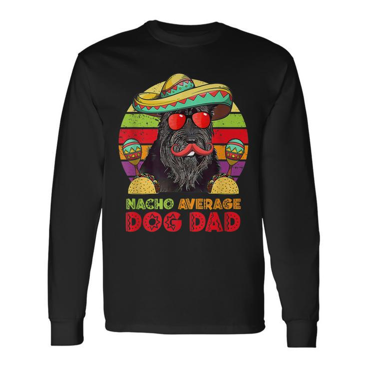 Nacho Average Giant Schnauzer Dog Dad Cinco De Mayo Long Sleeve T-Shirt T-Shirt