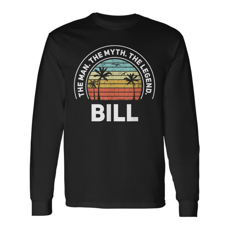The Name Is Bill The Man The Myth And The Legend Long Sleeve T-Shirt