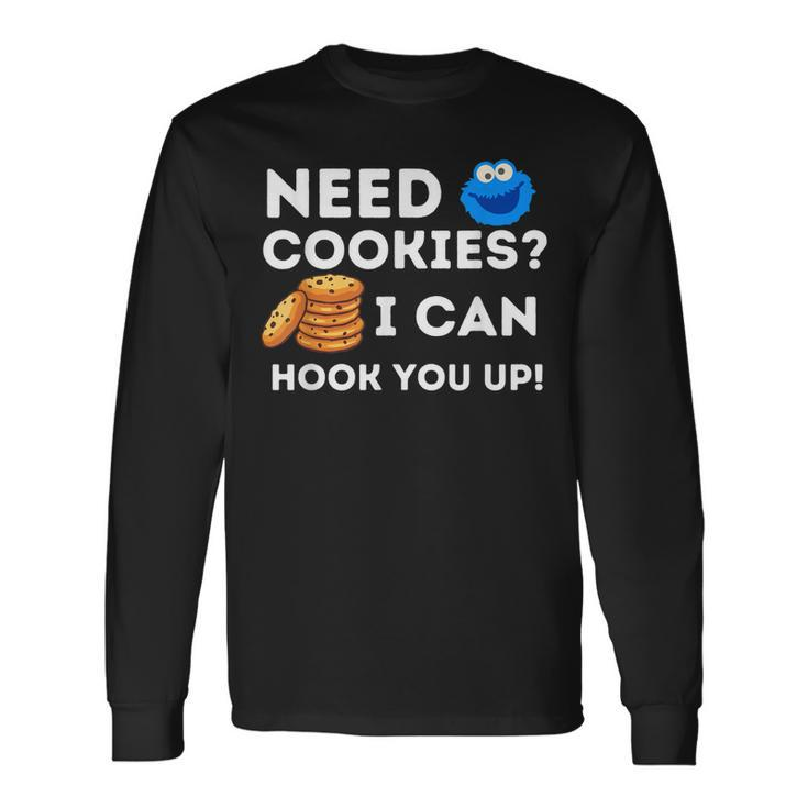 Need Cookies I Can Hook You Up Baker Pastry Baking Long Sleeve T-Shirt T-Shirt