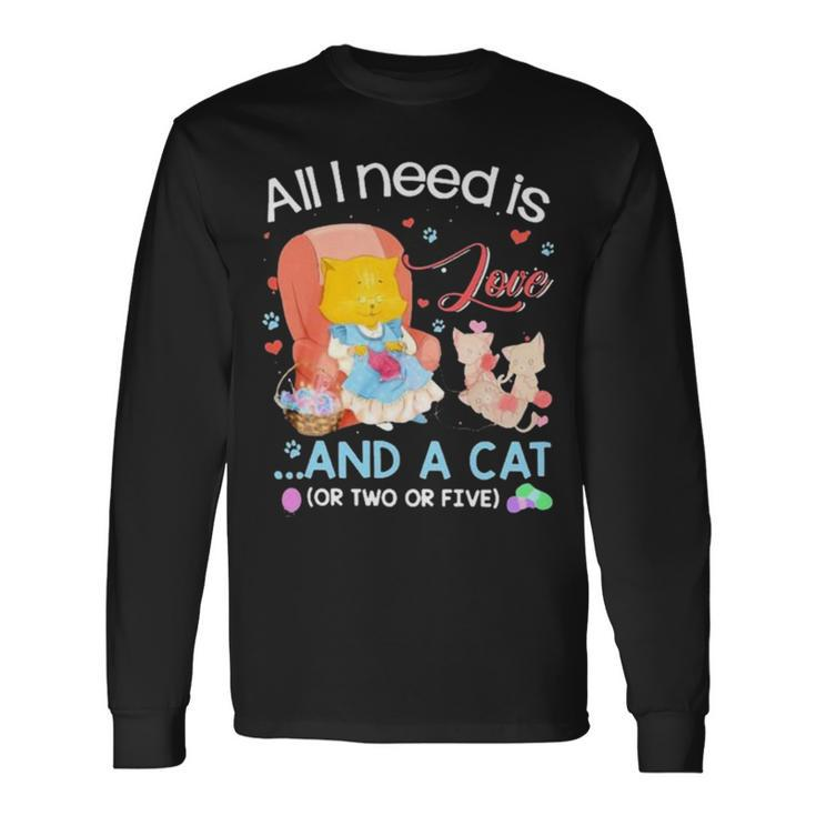 All I Need Is Love And A Cat Long Sleeve T-Shirt T-Shirt Gifts ideas