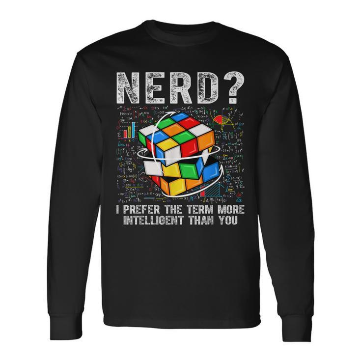 Nerd I Prefer The Term More Intelligent Than You Puzzle Cube Long Sleeve T-Shirt
