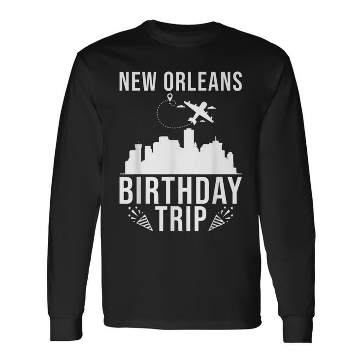 New Orleans Birthday New Orleans Birthday Trip Men Women Long Sleeve T-Shirt T-shirt Graphic Print