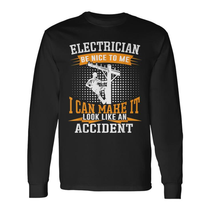 Be Nice To Me Im An Electritian Handyman Dad Long Sleeve T-Shirt