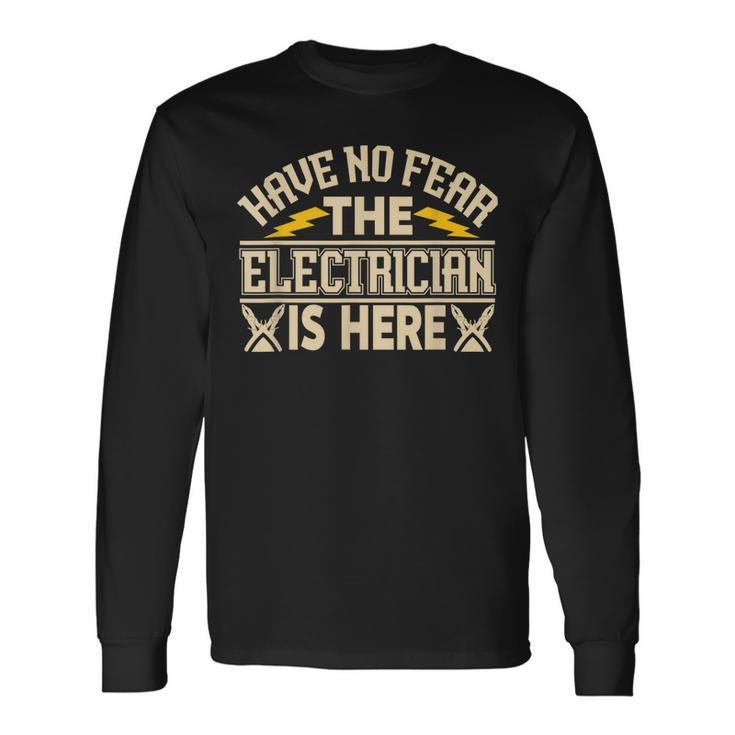Have No Fear The Electritian Is Here Men Long Sleeve T-Shirt